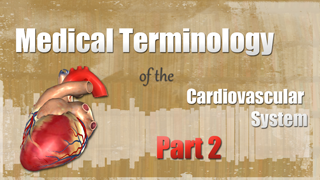 HST-MT -  Medical Terminology of the Cardiovascular System Pt. 2